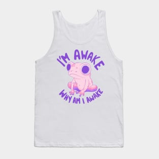 I’m awake - why am I awake Tank Top